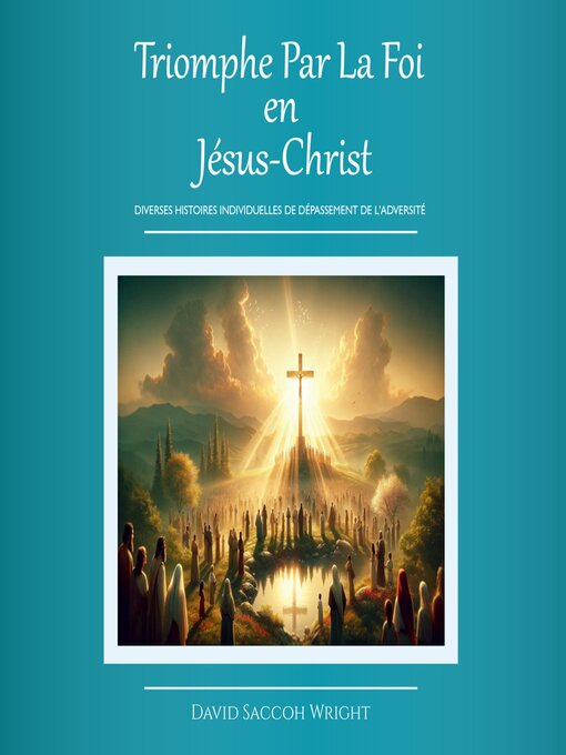 Title details for Triomphe par la Foi en Jésus-Christ by David Saccoh Wright - Available